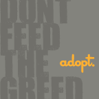 Don't Feed The Greed: Adopt
